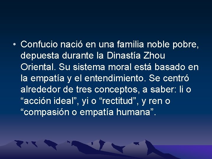  • Confucio nació en una familia noble pobre, depuesta durante la Dinastía Zhou