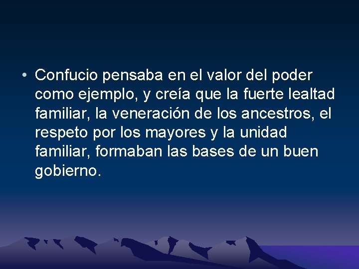  • Confucio pensaba en el valor del poder como ejemplo, y creía que