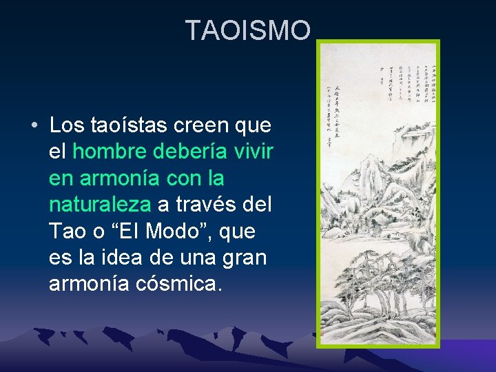 TAOISMO • Los taoístas creen que el hombre debería vivir en armonía con la