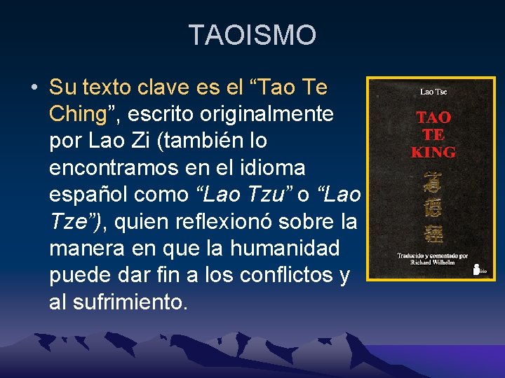 TAOISMO • Su texto clave es el “Tao Te Ching”, escrito originalmente por Lao