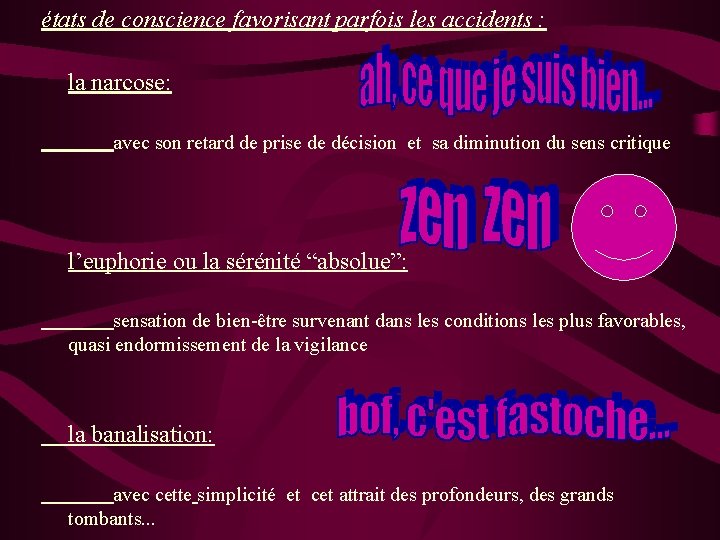 états de conscience favorisant parfois les accidents : la narcose: avec son retard de