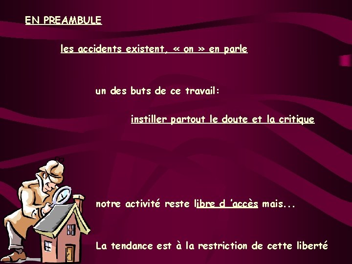 EN PREAMBULE les accidents existent, « on » en parle un des buts de