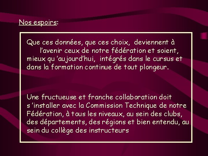 Nos espoirs: Que ces données, que ces choix, deviennent à l’avenir ceux de notre