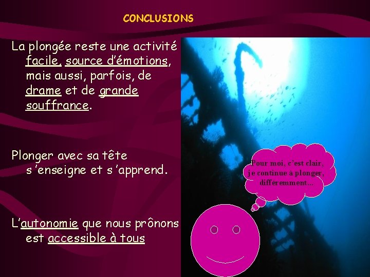 CONCLUSIONS La plongée reste une activité facile, source d’émotions, mais aussi, parfois, de drame