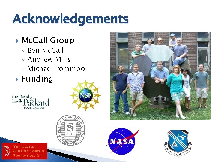 Acknowledgements Mc. Call Group ◦ Ben Mc. Call ◦ Andrew Mills ◦ Michael Porambo
