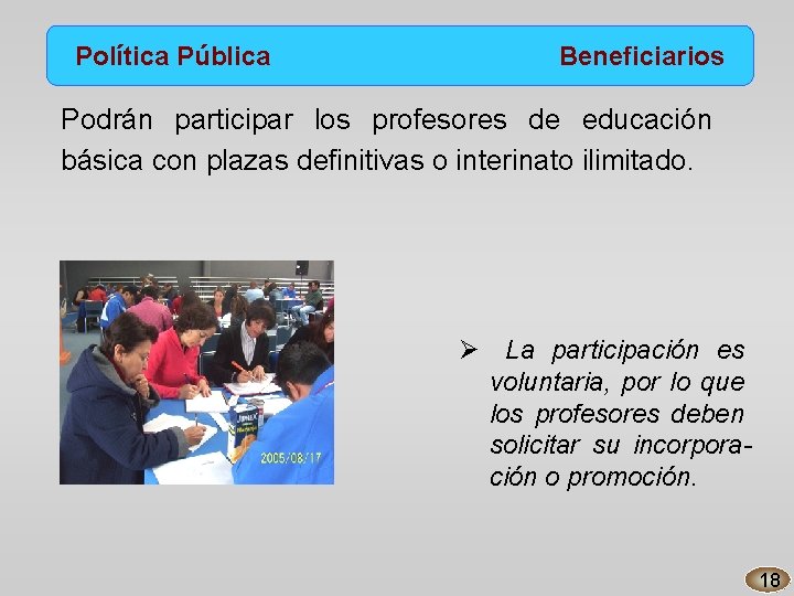 Política Pública Beneficiarios Podrán participar los profesores de educación básica con plazas definitivas o