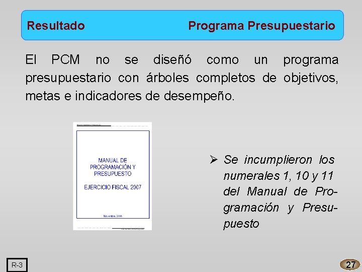 Resultado Programa Presupuestario El PCM no se diseñó como un programa presupuestario con árboles