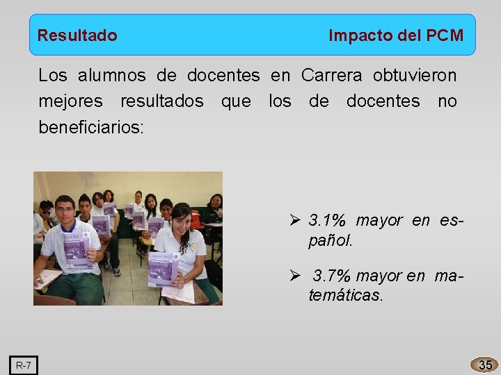 Resultado Impacto del PCM Los alumnos de docentes en Carrera obtuvieron mejores resultados que