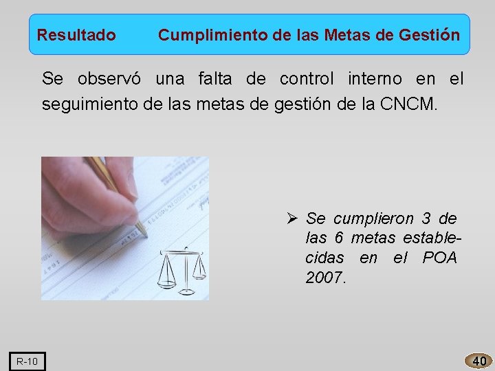 Resultado Cumplimiento de las Metas de Gestión Se observó una falta de control interno