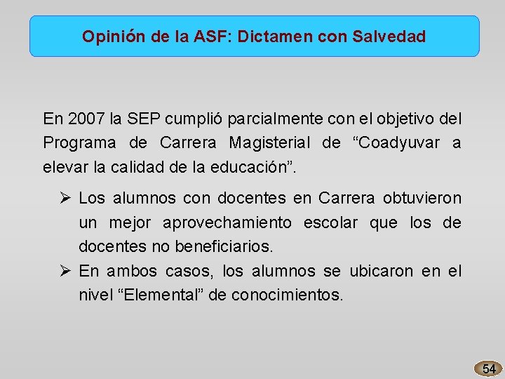 Opinión de la ASF: Dictamen con Salvedad En 2007 la SEP cumplió parcialmente con