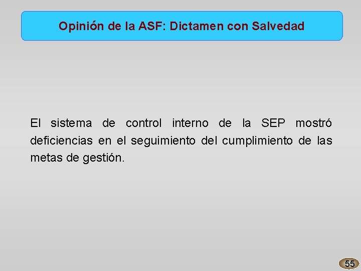 Opinión de la ASF: Dictamen con Salvedad El sistema de control interno de la