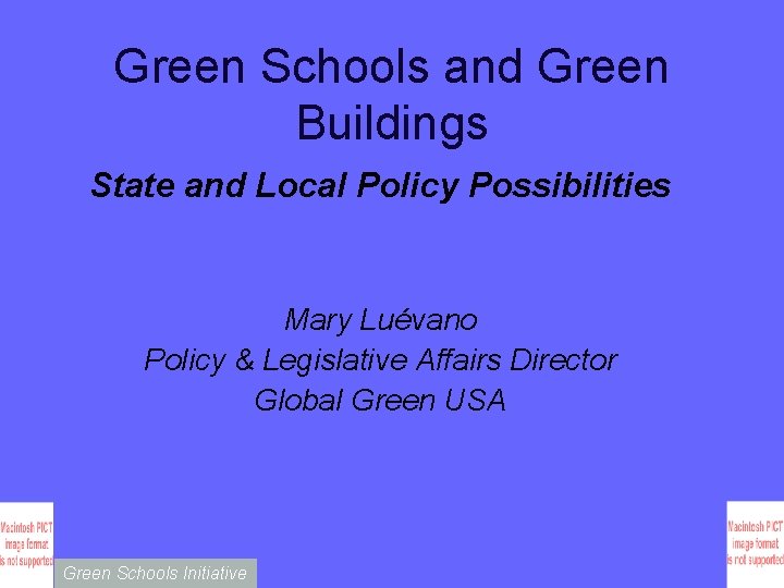 Green Schools and Green Buildings State and Local Policy Possibilities Mary Luévano Policy &