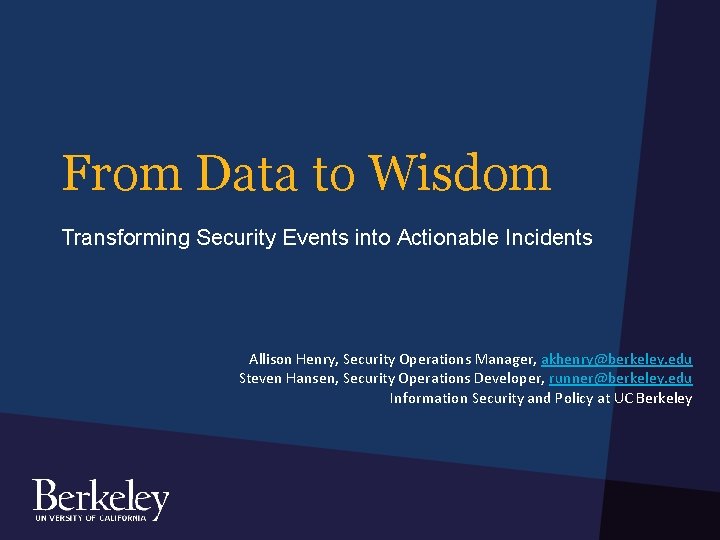 From Data to Wisdom Transforming Security Events into Actionable Incidents Allison Henry, Security Operations From Data to Wisdom Transforming Security Events into Actionable Incidents Allison Henry, Security Operations