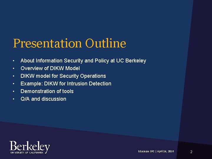 Presentation Outline • • • About Information Security and Policy at UC Berkeley Overview Presentation Outline • • • About Information Security and Policy at UC Berkeley Overview