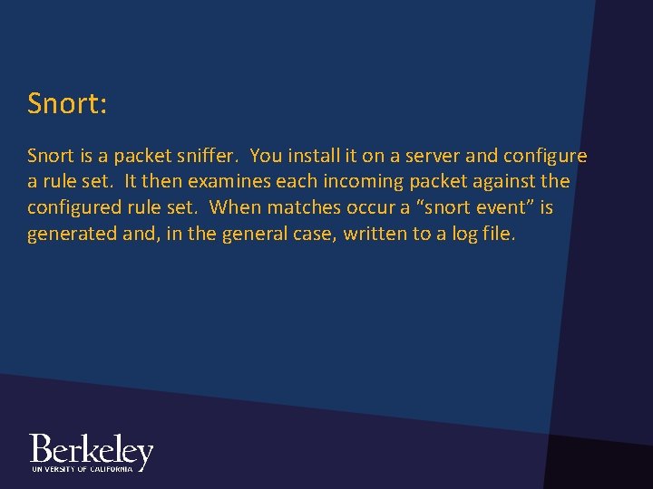 Snort: Snort is a packet sniffer. You install it on a server and configure Snort: Snort is a packet sniffer. You install it on a server and configure