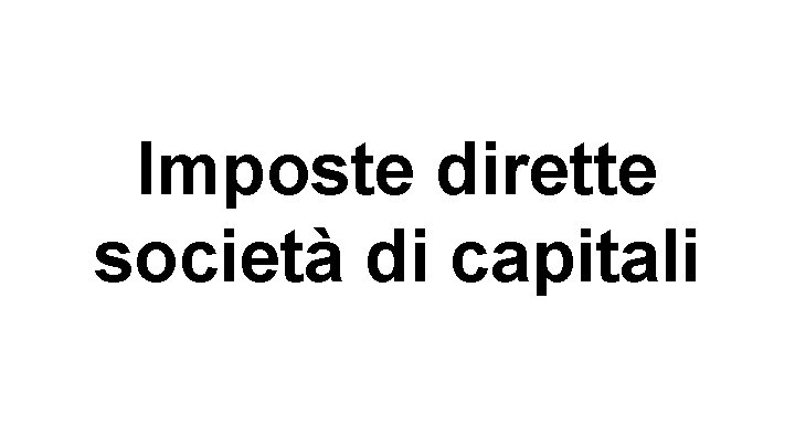 Imposte dirette società di capitali 