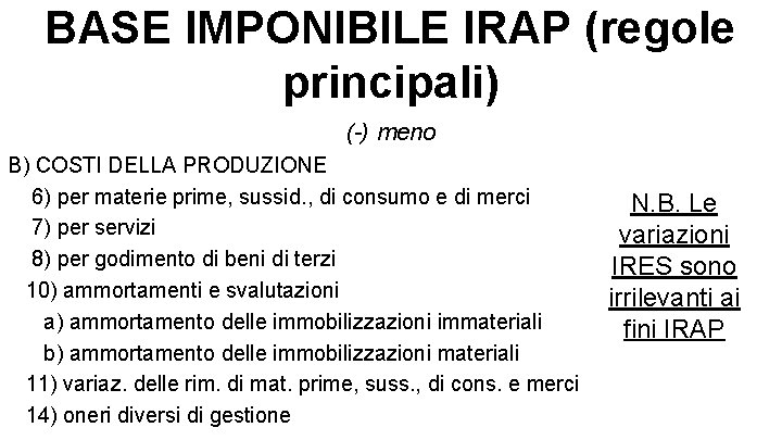 BASE IMPONIBILE IRAP (regole principali) (-) meno B) COSTI DELLA PRODUZIONE 6) per materie