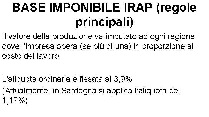 BASE IMPONIBILE IRAP (regole principali) Il valore della produzione va imputato ad ogni regione