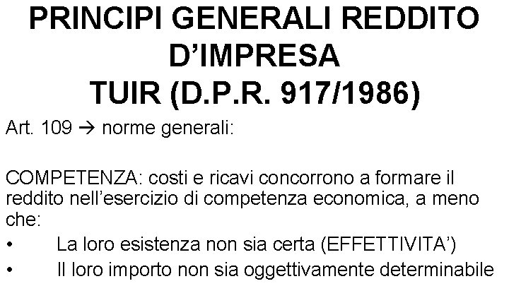 PRINCIPI GENERALI REDDITO D’IMPRESA TUIR (D. P. R. 917/1986) Art. 109 norme generali: COMPETENZA: