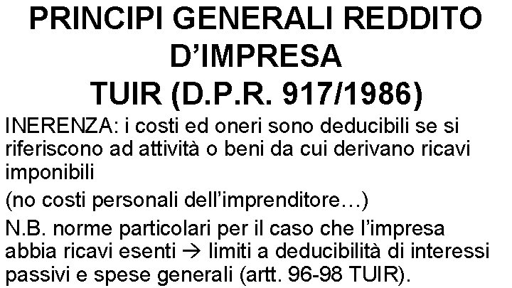 PRINCIPI GENERALI REDDITO D’IMPRESA TUIR (D. P. R. 917/1986) INERENZA: i costi ed oneri