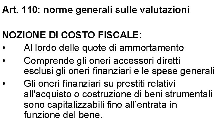 Art. 110: norme generali sulle valutazioni NOZIONE DI COSTO FISCALE: • Al lordo delle