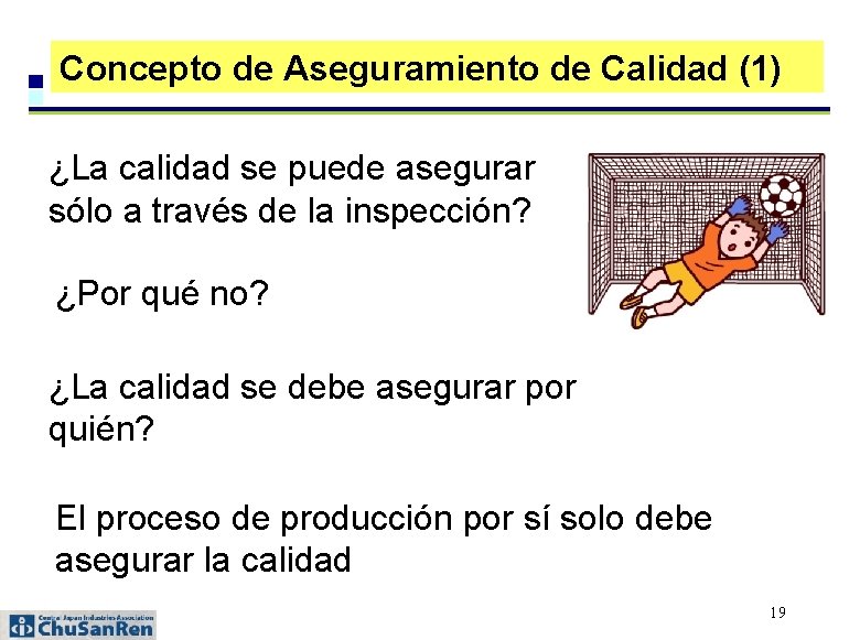 Concepto de Aseguramiento de Calidad (1) ¿La calidad se puede asegurar sólo a través