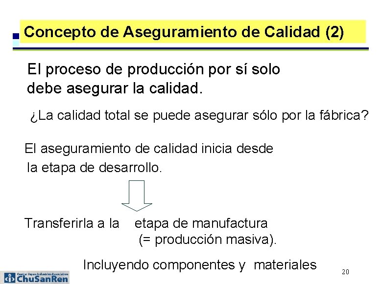 Concepto de Aseguramiento de Calidad (2) El proceso de producción por sí solo debe