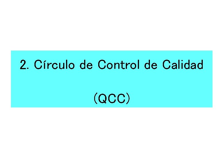 2. Círculo de Control de Calidad (QCC) 