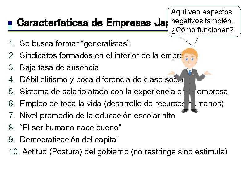 Características de Empresas Aquí veo aspectos negativos también. Japonesas ¿Cómo funcionan? 1. Se busca