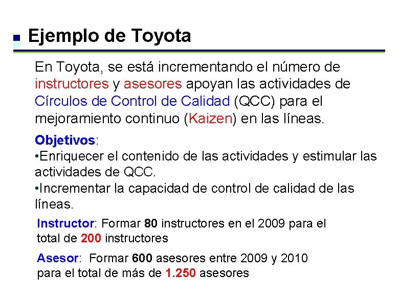 Ejemplo de Toyota En Toyota, se está incrementando el número de instructores y asesores