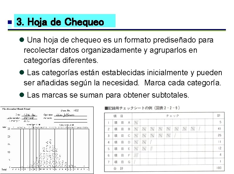 3. Hoja de Chequeo l Una hoja de chequeo es un formato prediseñado para