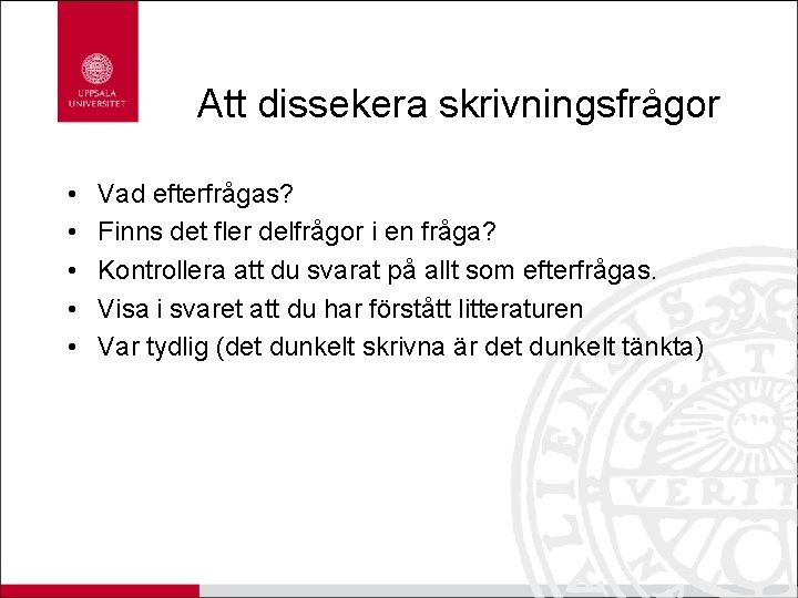 Att dissekera skrivningsfrågor • • • Vad efterfrågas? Finns det fler delfrågor i en