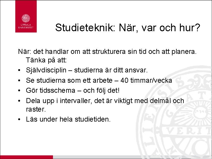 Studieteknik: När, var och hur? När: det handlar om att strukturera sin tid och