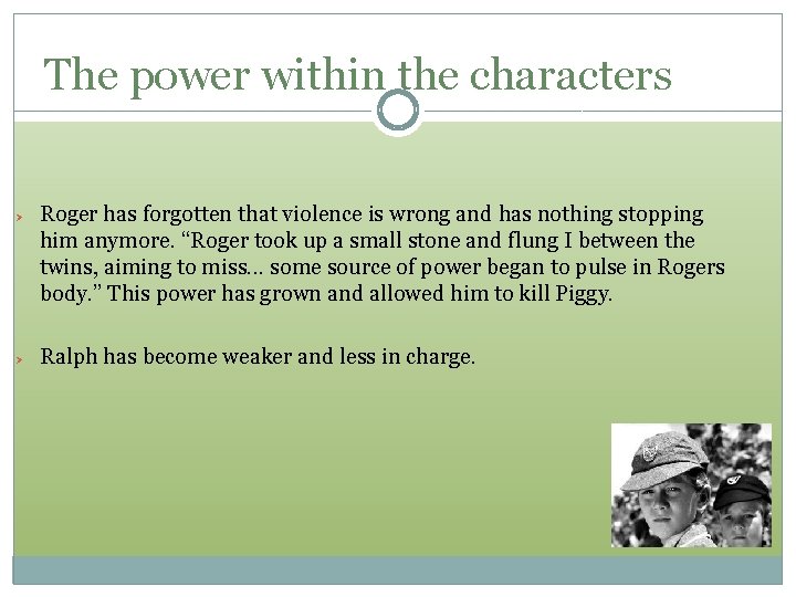 The power within the characters Ø Ø Roger has forgotten that violence is wrong The power within the characters Ø Ø Roger has forgotten that violence is wrong
