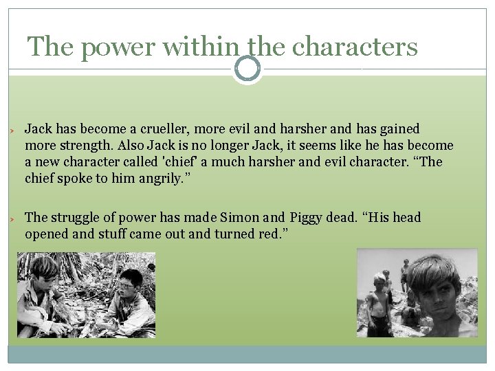 The power within the characters Ø Ø Jack has become a crueller, more evil The power within the characters Ø Ø Jack has become a crueller, more evil