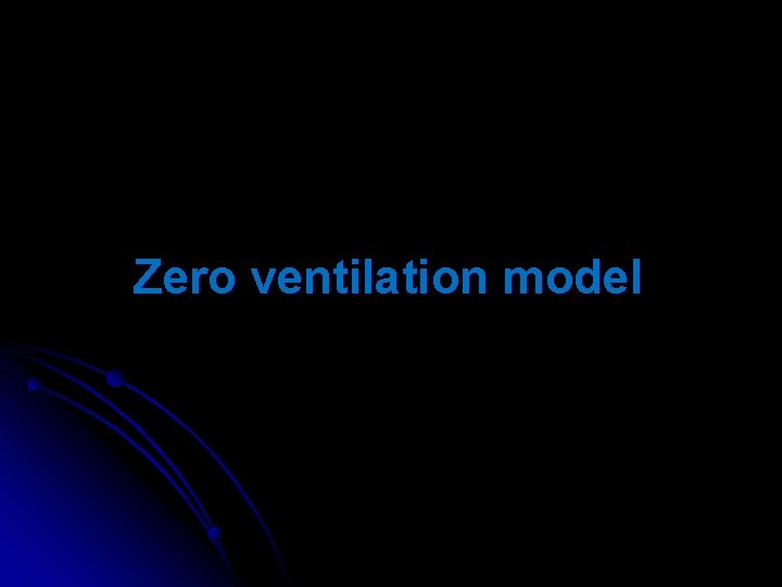 Zero ventilation model 