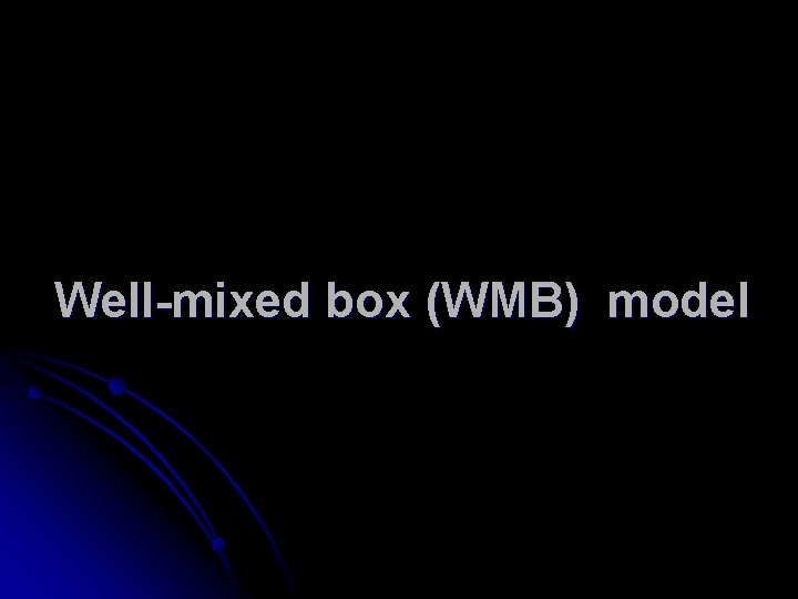 Well-mixed box (WMB) model 