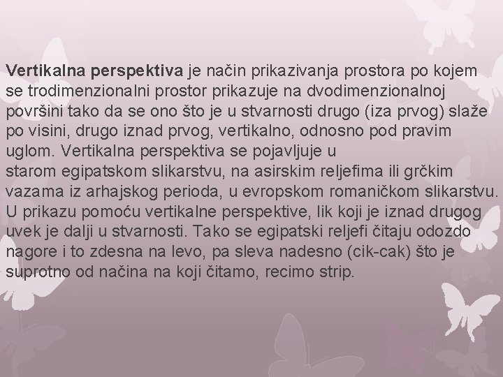 Vertikalna perspektiva je način prikazivanja prostora po kojem se trodimenzionalni prostor prikazuje na dvodimenzionalnoj