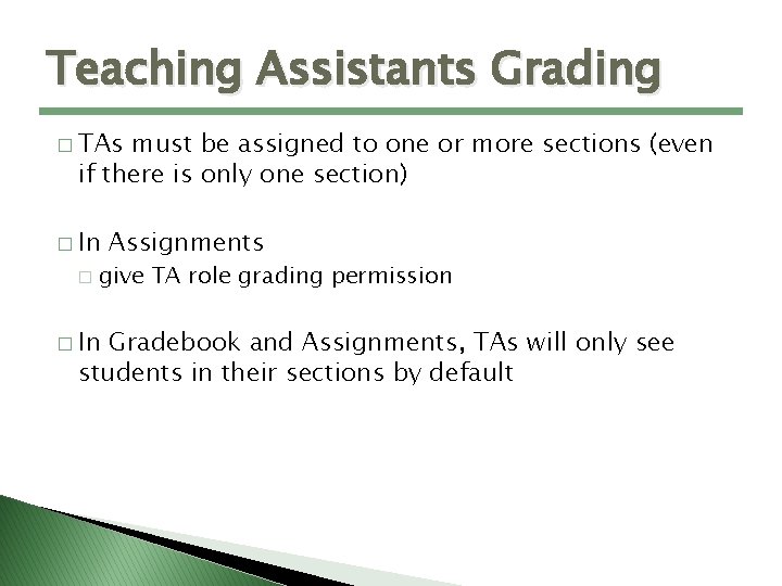 Teaching Assistants Grading � TAs must be assigned to one or more sections (even