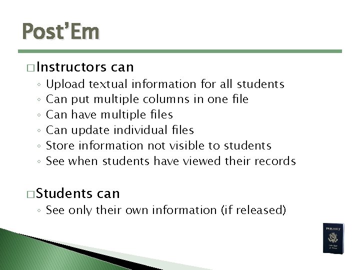 Post’Em � Instructors ◦ ◦ ◦ can Upload textual information for all students Can