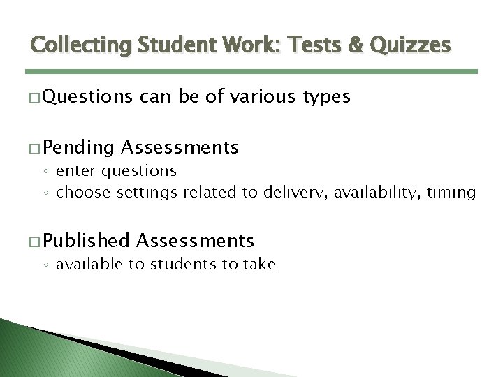 Collecting Student Work: Tests & Quizzes � Questions � Pending can be of various