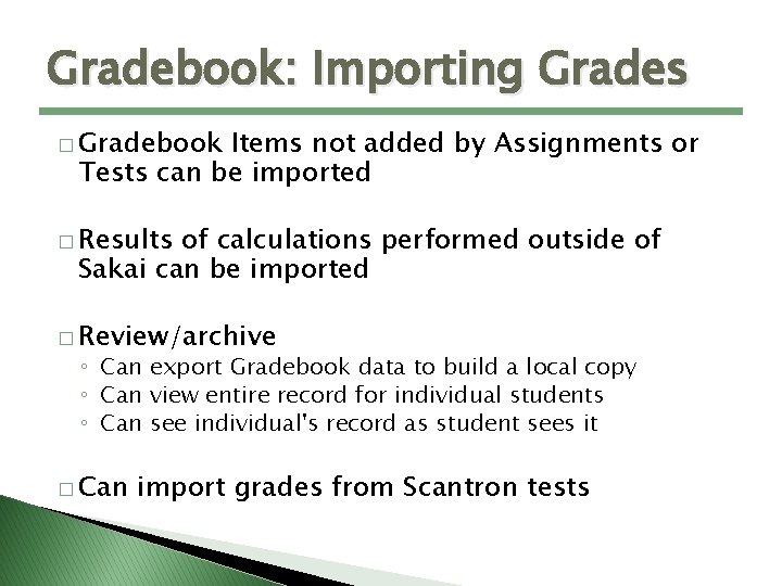 Gradebook: Importing Grades � Gradebook Items not added by Assignments or Tests can be