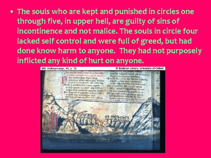  • The souls who are kept and punished in circles one through five,