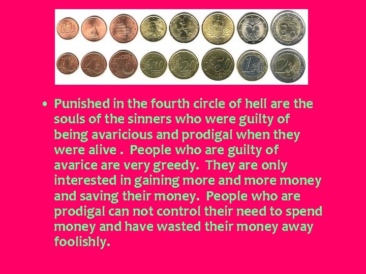  • Punished in the fourth circle of hell are the souls of the