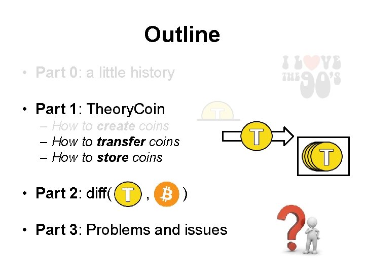 Outline • Part 0: a little history • Part 1: Theory. Coin – How Outline • Part 0: a little history • Part 1: Theory. Coin – How