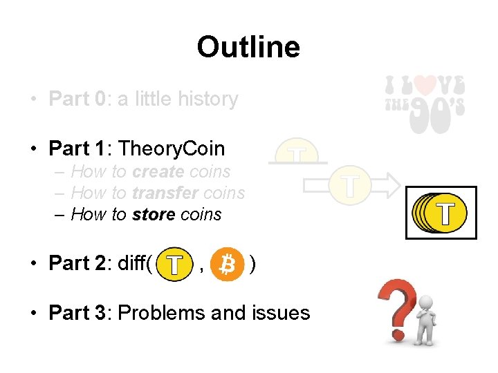Outline • Part 0: a little history • Part 1: Theory. Coin – How Outline • Part 0: a little history • Part 1: Theory. Coin – How