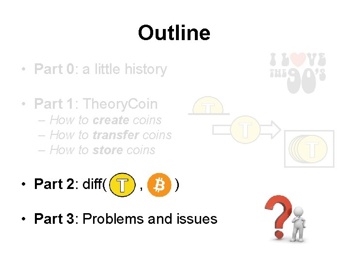 Outline • Part 0: a little history • Part 1: Theory. Coin – How Outline • Part 0: a little history • Part 1: Theory. Coin – How