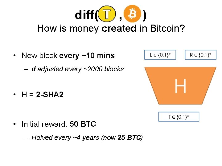 diff( , ) How is money created in Bitcoin? • New block every ~10 diff( , ) How is money created in Bitcoin? • New block every ~10
