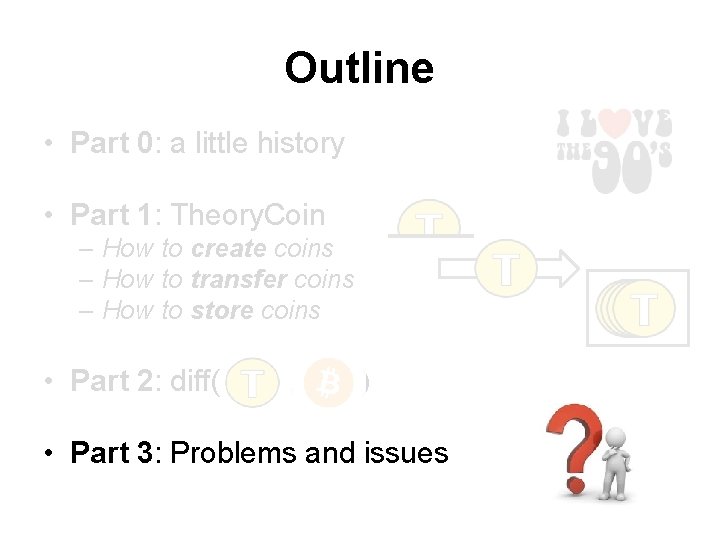 Outline • Part 0: a little history • Part 1: Theory. Coin – How Outline • Part 0: a little history • Part 1: Theory. Coin – How