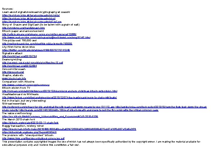 Sources: Learn about signatures/ecash/cryptography at csaudk https: //services. brics. dk/java/courseadmin/crypto/ https: //services. brics. dk/java/courseadmin/cpt Sources: Learn about signatures/ecash/cryptography at csaudk https: //services. brics. dk/java/courseadmin/crypto/ https: //services. brics. dk/java/courseadmin/cpt